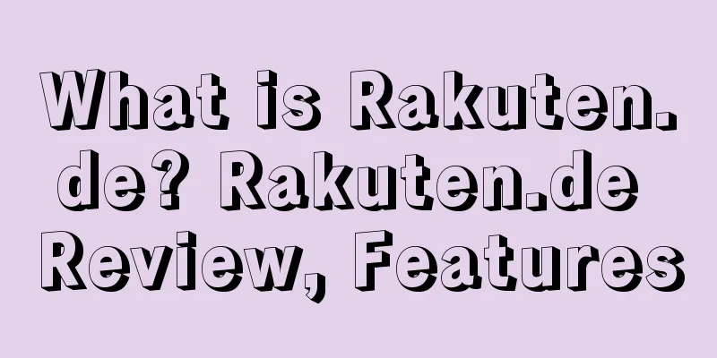 What is Rakuten.de? Rakuten.de Review, Features
