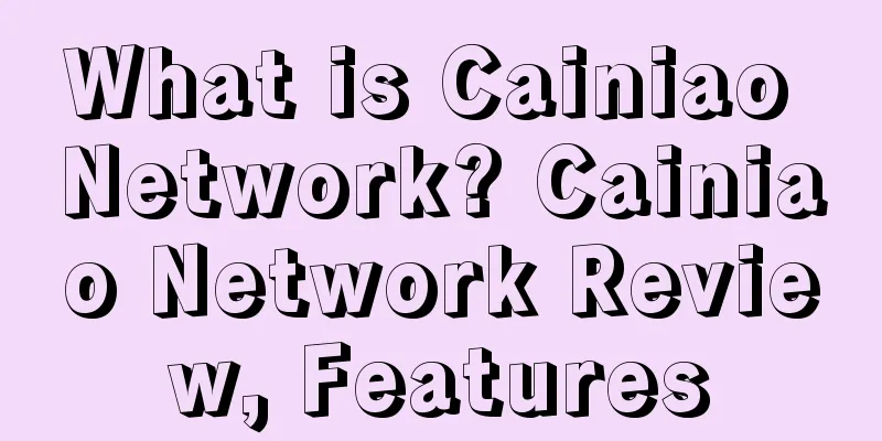 What is Cainiao Network? Cainiao Network Review, Features
