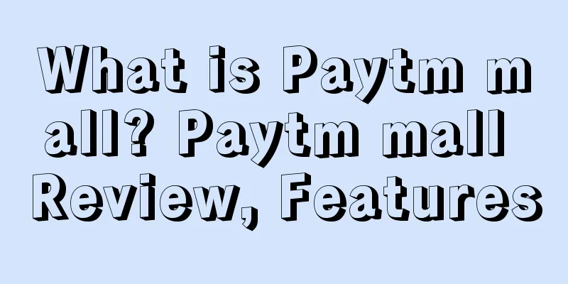 What is Paytm mall? Paytm mall Review, Features