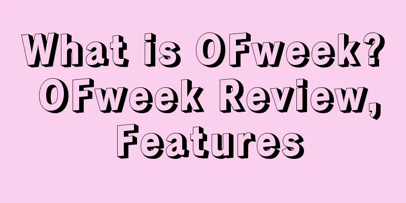 What is OFweek? OFweek Review, Features