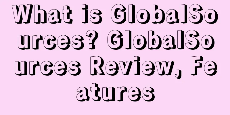 What is GlobalSources? GlobalSources Review, Features