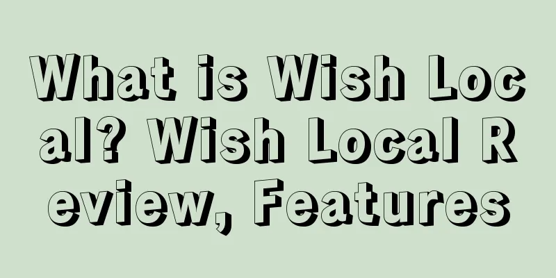 What is Wish Local? Wish Local Review, Features
