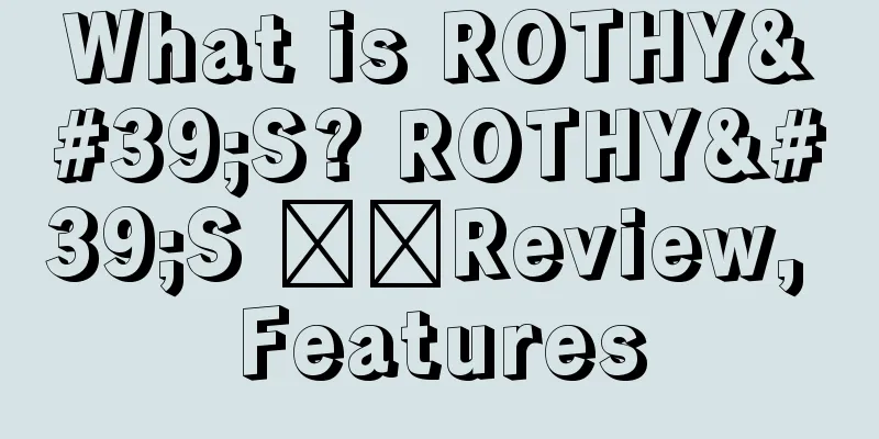 What is ROTHY'S? ROTHY'S ​​Review, Features