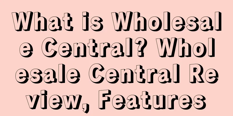What is Wholesale Central? Wholesale Central Review, Features