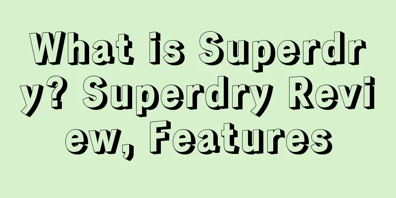 What is Superdry? Superdry Review, Features