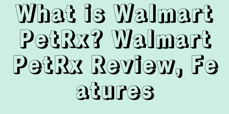 What is WalmartPetRx? WalmartPetRx Review, Features