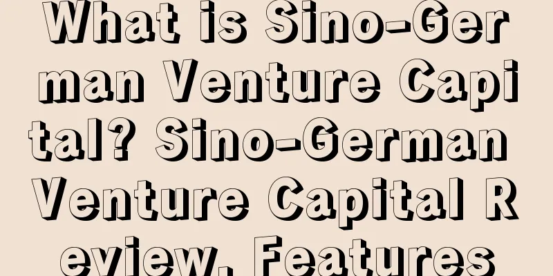 What is Sino-German Venture Capital? Sino-German Venture Capital Review, Features