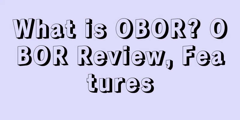 What is OBOR? OBOR Review, Features