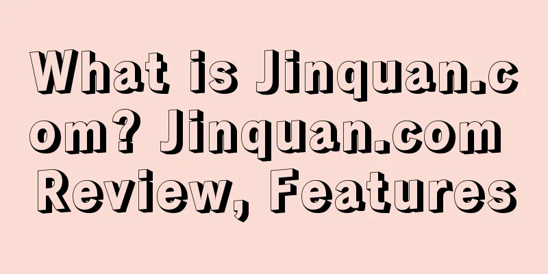 What is Jinquan.com? Jinquan.com Review, Features