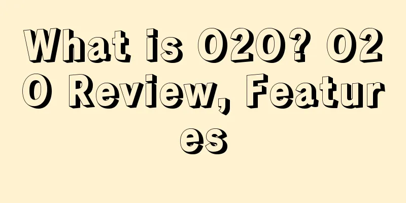 What is O2O? O2O Review, Features