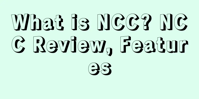 What is NCC? NCC Review, Features