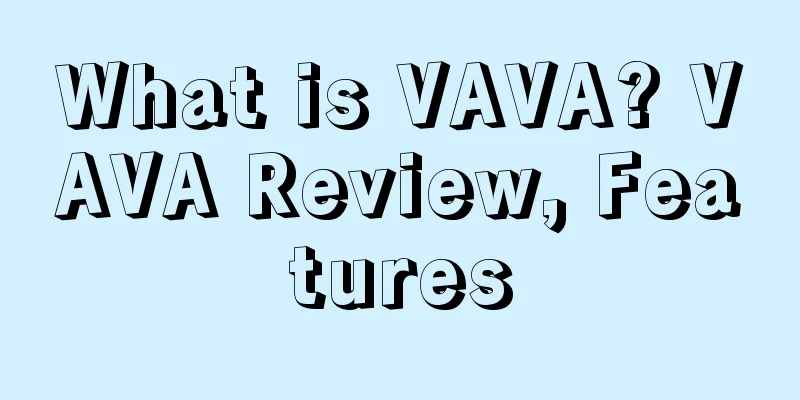 What is VAVA? VAVA Review, Features