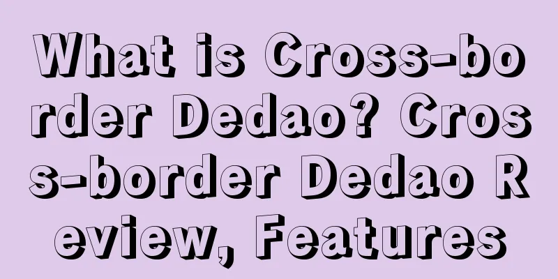 What is Cross-border Dedao? Cross-border Dedao Review, Features