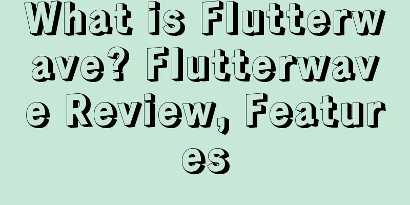 What is Flutterwave? Flutterwave Review, Features