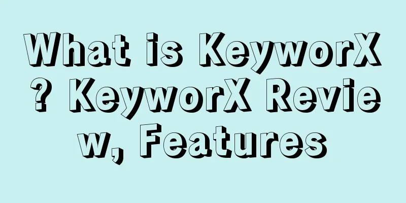 What is KeyworX? KeyworX Review, Features