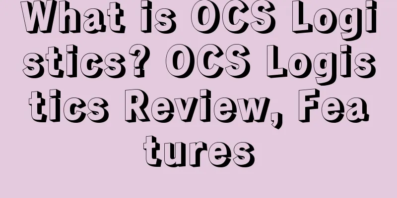 What is OCS Logistics? OCS Logistics Review, Features