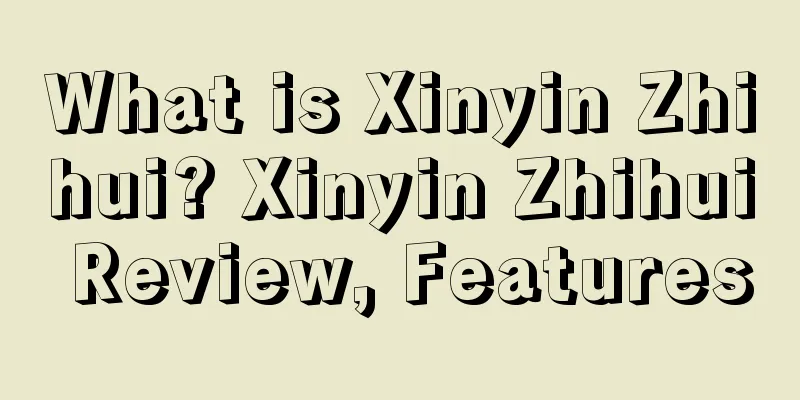 What is Xinyin Zhihui? Xinyin Zhihui Review, Features