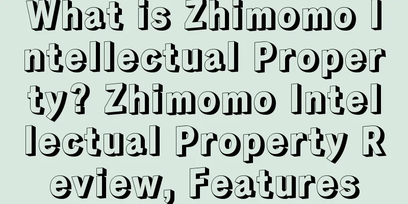 What is Zhimomo Intellectual Property? Zhimomo Intellectual Property Review, Features