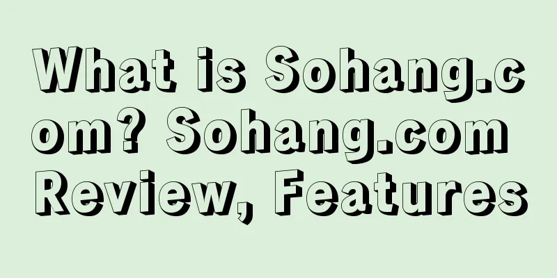 What is Sohang.com? Sohang.com Review, Features