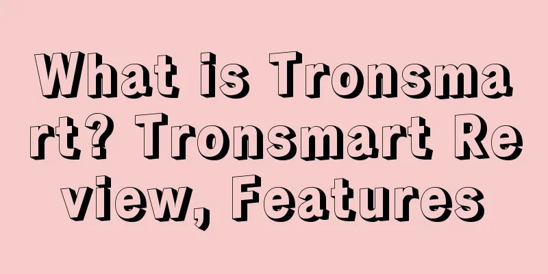 What is Tronsmart? Tronsmart Review, Features