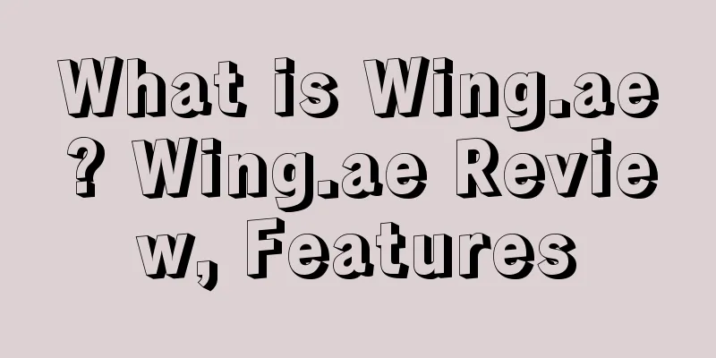 What is Wing.ae? Wing.ae Review, Features