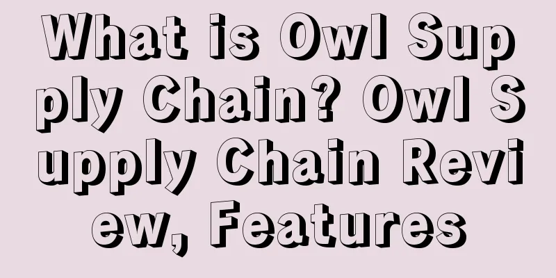 What is Owl Supply Chain? Owl Supply Chain Review, Features