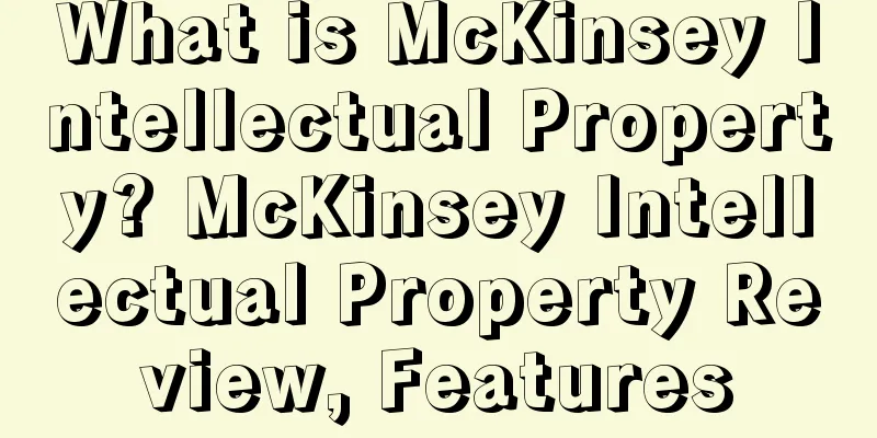 What is McKinsey Intellectual Property? McKinsey Intellectual Property Review, Features