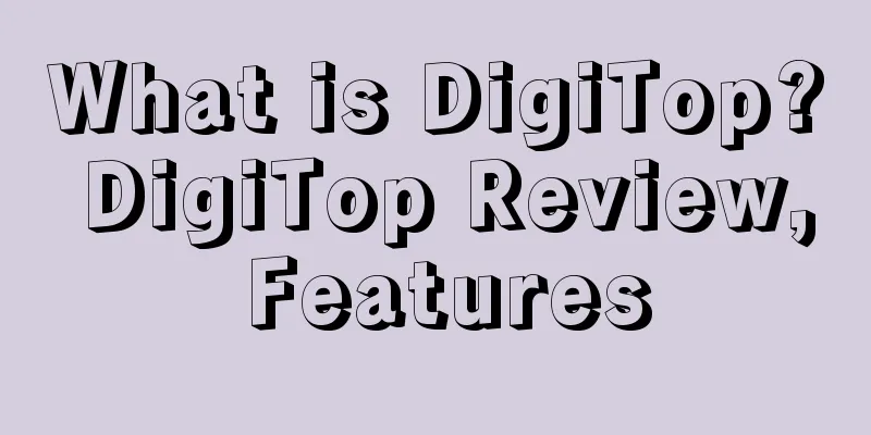 What is DigiTop? DigiTop Review, Features