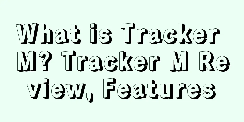 What is Tracker M? Tracker M Review, Features