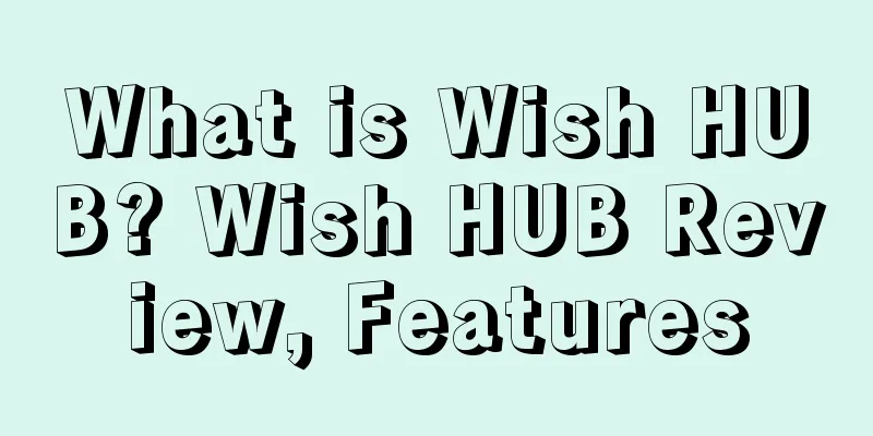 What is Wish HUB? Wish HUB Review, Features