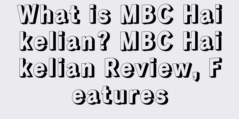 What is MBC Haikelian? MBC Haikelian Review, Features