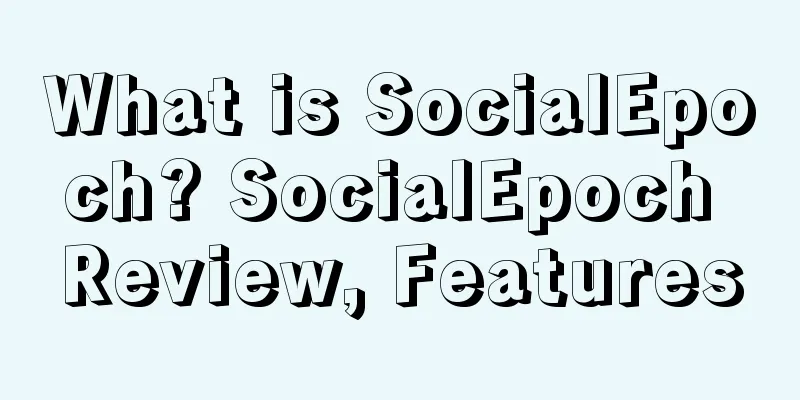 What is SocialEpoch? SocialEpoch Review, Features