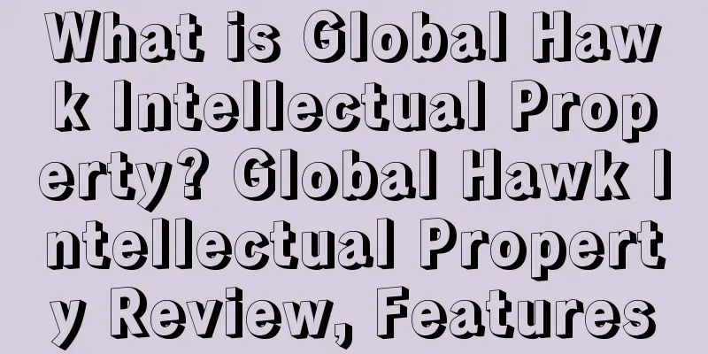 What is Global Hawk Intellectual Property? Global Hawk Intellectual Property Review, Features