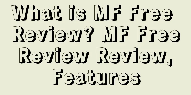 What is MF Free Review? MF Free Review Review, Features