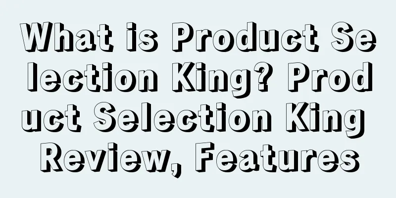 What is Product Selection King? Product Selection King Review, Features