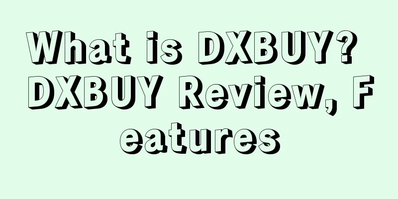 What is DXBUY? DXBUY Review, Features