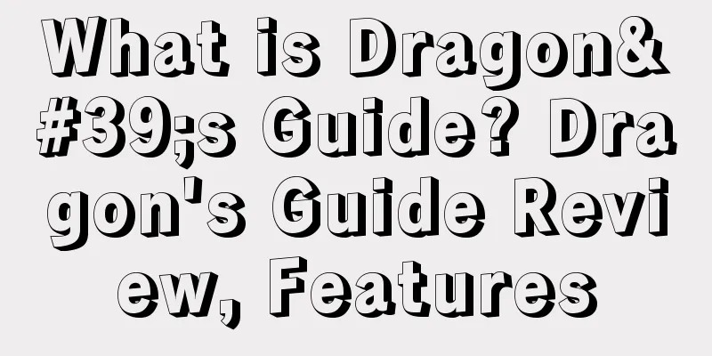 What is Dragon's Guide? Dragon's Guide Review, Features