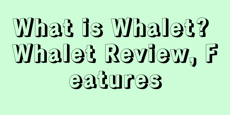 What is Whalet? Whalet Review, Features