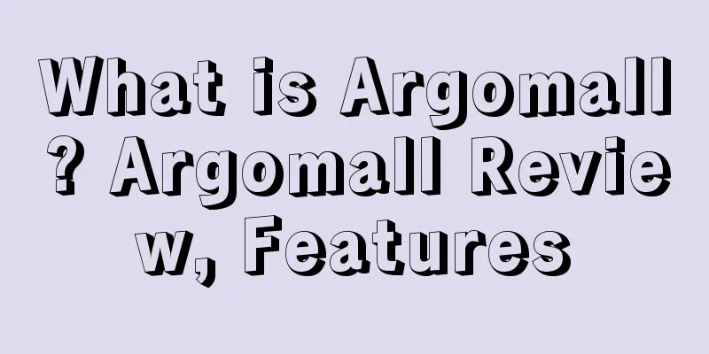 What is Argomall? Argomall Review, Features