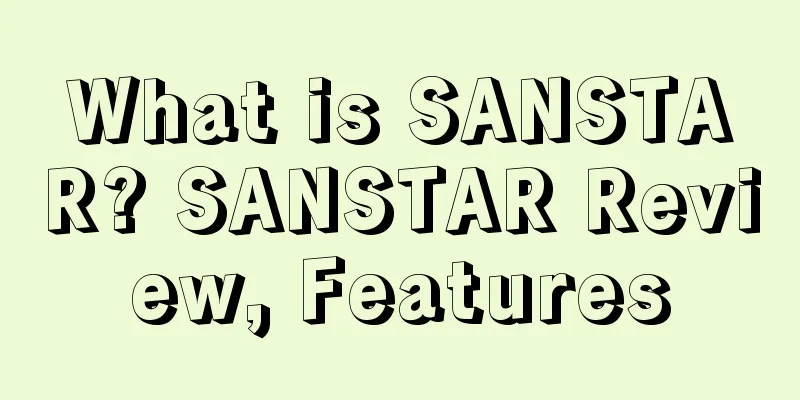 What is SANSTAR? SANSTAR Review, Features