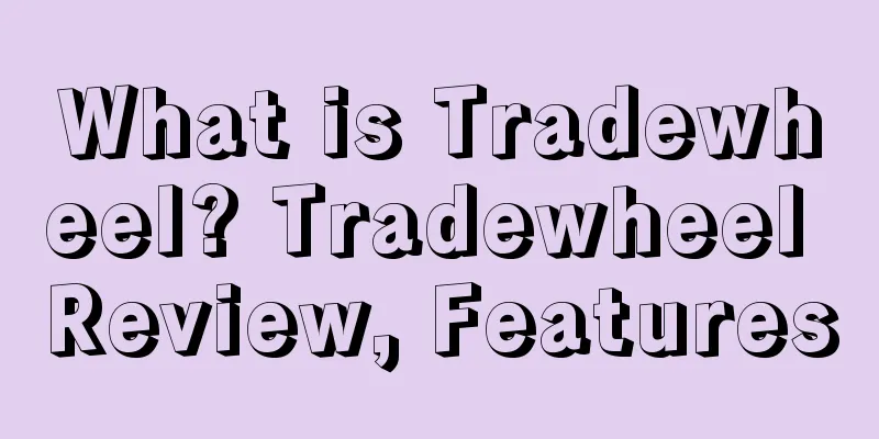 What is Tradewheel? Tradewheel Review, Features