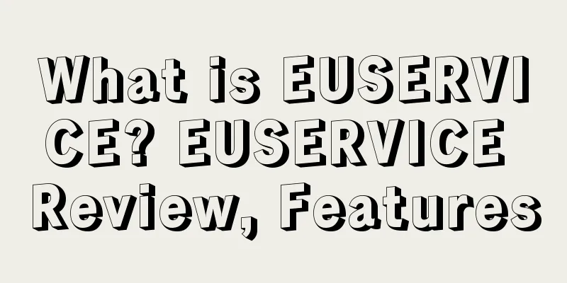 What is EUSERVICE? EUSERVICE Review, Features