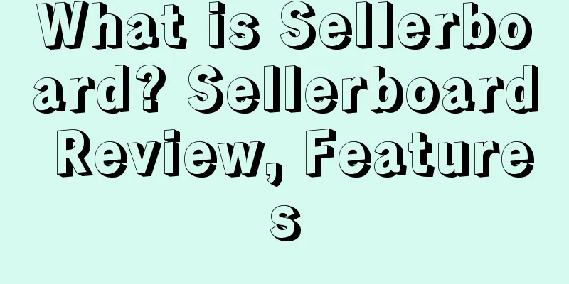 What is Sellerboard? Sellerboard Review, Features