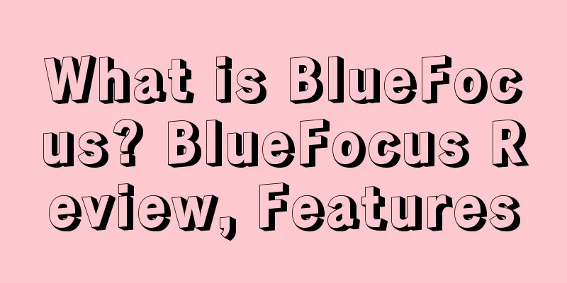 What is BlueFocus? BlueFocus Review, Features