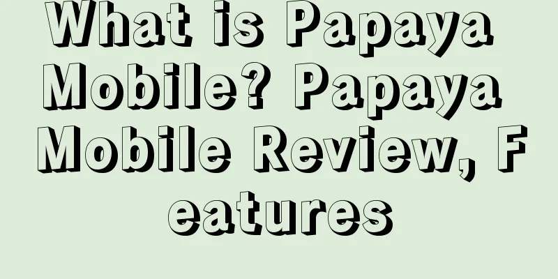 What is Papaya Mobile? Papaya Mobile Review, Features