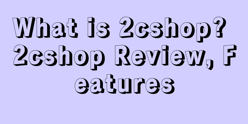 What is 2cshop? 2cshop Review, Features