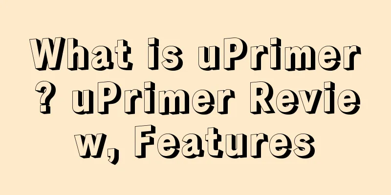 What is uPrimer? uPrimer Review, Features
