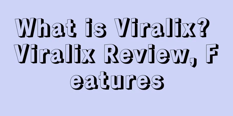 What is Viralix? Viralix Review, Features