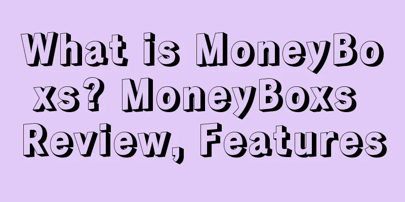 What is MoneyBoxs? MoneyBoxs Review, Features