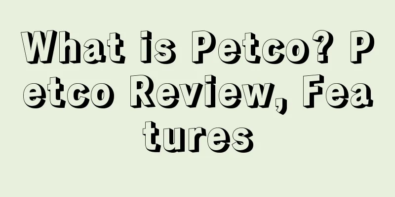What is Petco? Petco Review, Features